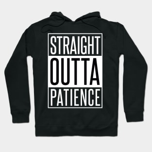 STRAIGHT OUTTA PATIENCE Hoodie